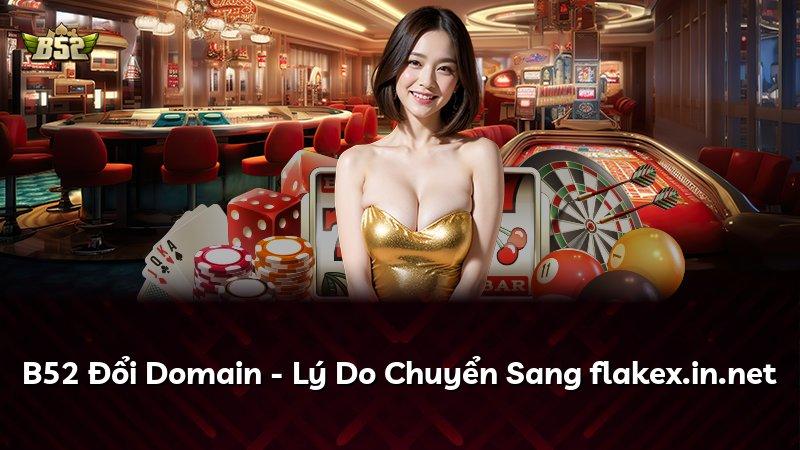 B52 Đổi Domain - Lý Do Chuyển Sang flakex.in.net