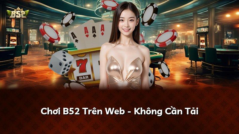 Chơi B52 Trên Web - Không Cần Tải