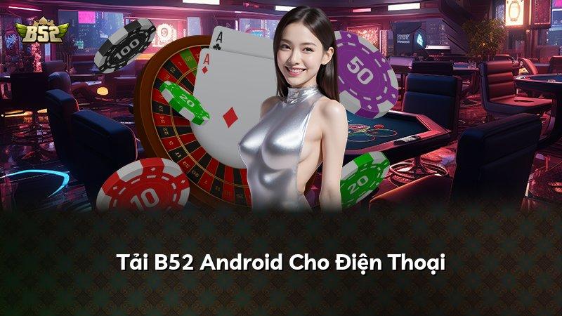 Tải B52 Android Cho Điện Thoại