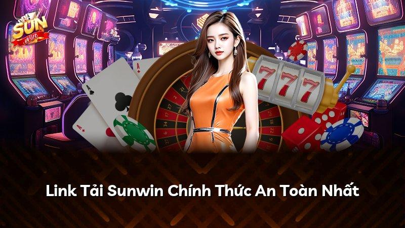 Link Tải Sunwin Chính Thức An Toàn Nhất