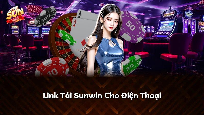 Link Tải Sunwin Cho Điện Thoại