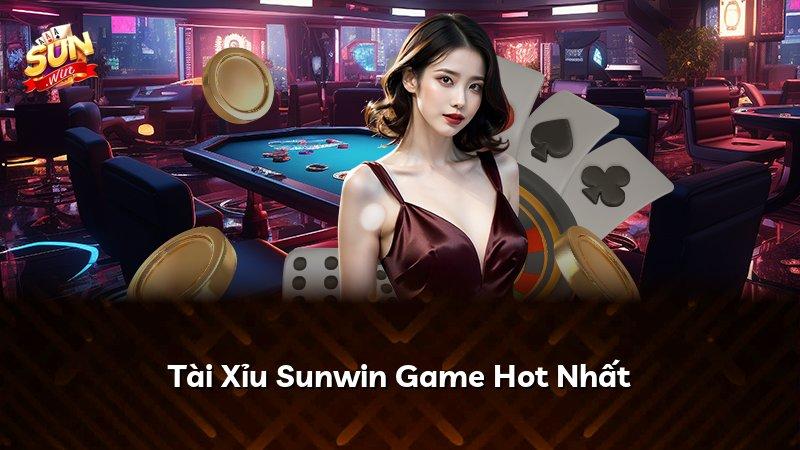Tài Xỉu Sunwin Game Hot Nhất